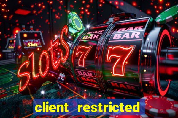 client restricted for action withdraw